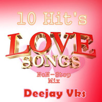 10 Hits Love Song's Nonstop Mix - Vks by DJ Vks