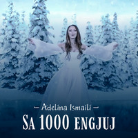 Adelina Ismaili - Sa 1000 Engjuj by DjBenny