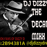 THE DECADES MIX - DJ DIZZY D by Dhenesh Dizzy D Maharaj