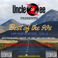 Best of the 90s - Hip Hop Edition - Vol. 3 [EXPLICIT LYRICS] by DJ Uncle Zee