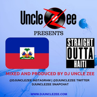 Straight Outta Haiti by DJ Uncle Zee