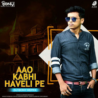 Aao Kabhi Haveli Pe - (Moombahton MIx) - DJ Bony  by DJ BONY