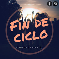 Fin de ciclo - Carlos Canlla Dj by Carlos Canlla Dj