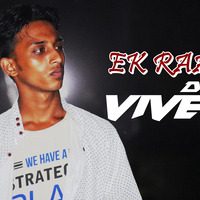Ek Raat - DJ Vivek - Vivek Saha by Vivek Saha