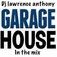 Dj lawrence anthony garage house in the mix 453 by Lawrence Anthony