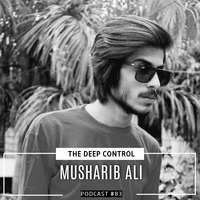 Musharib Ali - The Deep Control podcast #83 by  The Deep Control