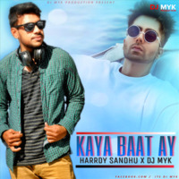 Kya Baat Ay ( Desi Mix ) Harrdy Sandhu X DJ MYK by DJ MYK OFFICIAL
