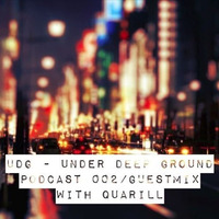 Beni De Vito's UDG - Under Deep Ground Podcast 002 / Guestmix with Quarill (09.02.2019) by Quarill
