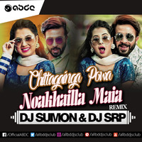 Chittagainga Powa Noakhailla Maia (DJ Sumon & DJ SRP Remix) by ABDC