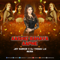 Aashiq Banaya Aapne (Joy Sarker X Thowai Lai Remix) by ABDC
