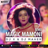Magic Mamoni (Agnee 2) - DJ X &amp; DJ Maher by ABDC
