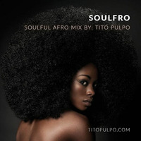 Tito:SOULFRO - A little soulful afro mix to enjoy by Tito Pulpo