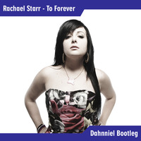 Rachael Starr - To Forever (Dahnniel Bootleg) Preview by Dahnniel