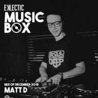 EKLECTIC MusicBox - Mix Of December 2018 By Matt D by Matt D