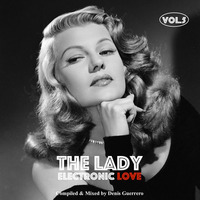 The Lady Vol. 5 -Electronic Love- by Denis Guerrero