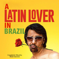 A Latin Lover In Brazil (Slo-mo tropical disco for a cold winter night) by Denis Guerrero