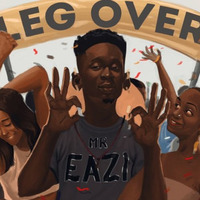 Leg Over - Mr Eazi || Bootleg by DJ Femix by DJ Femix