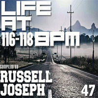 LIFE @ 116-118BPM PART 47 - Russell Joseph by Housefrequency Radio SA