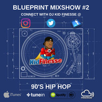 THE BLUEPRINT MIXSHOW #2 90'S HIP HOP by DJ KID FINESSE