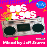 80er & 90er Remakes part 4 meets 2000er - Mixed by Jeff Sturm by Jeff Sturm