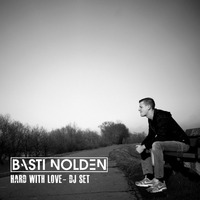 Hard with love- Dj Set by Basti Nolden