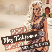 Andrea Feat. Mario Joy-Miss California (Stephano Rossi Remix) by Stephano Rossi