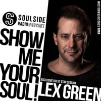 SHOW ME YOUR SOUL ! // LEX GREEN Exclusive Guest Mix Session // 2019 by SOULSIDE Radio
