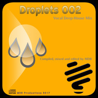 MDB - DROPLETS 002 (VOCAL DEEP HOUSE MIX) by MDB