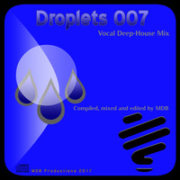 MDB - DROPLETS 007 (VOCAL DEEP HOUSE MIX) by MDB