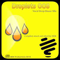 MDB - DROPLETS 008 (VOCAL DEEP HOUSE MIX) by MDB