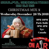 SOULFUL GENERATION  BY DJDS(FRANCE) HOUSE STATION RADIO CHRISTMAS MIX 2 DECEMBER 26th 2018 by DJ DS (SOULFUL GENERATION OWNER)