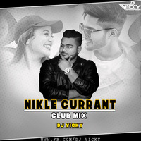 Nikle Currant -CLUB MIX-DJ VICKY by DJ VICKY(The Nexus Artist)