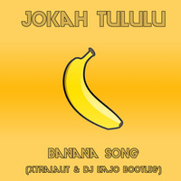 Jokah Tululu - Banana Song [XtraLaut & DJ Emjo Bootleg] Click "Buy" by XtraLaut