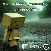 Mere Mehboob Qayamat Hogi_Chill Out Mix_Dj Sheryl_Tejas Shetty_Ikshit Patel 320kbps by DJ Sheryl