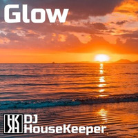Glow by DJ HouseKeeper