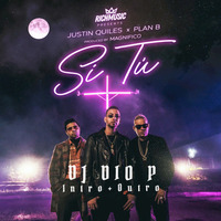 Justin Quiles Ft Plan B - Si Tu - DJ Dio P - Reggaeton Intro+Outro - 94BPM by DJ DIO P
