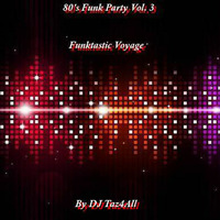 80's Funk Party Vol. 3 - Funktastic Voyage by DJ Taz4All