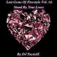 Lost Gems Of Freestyle 14 - Stand By Your Lover by DJ Taz4All