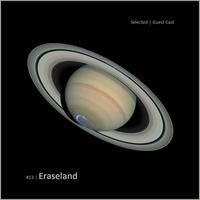 Selected | Guest Cast #13 | Eraseland by Selected