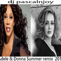 dj pascalnjoy Adele &amp; Donna Summer remix megamix 2018 by DJ pascalnjoy