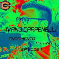 Ivano Carpenelli - Andamento Techno - Episode 1 by Ivano Carpenelli