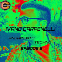 Ivano Carpenelli - Andamento Techno - Episode 2 by Ivano Carpenelli