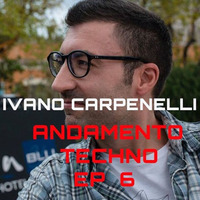 Ivano Carpenelli - Andamento Techno EP 6 by Ivano Carpenelli