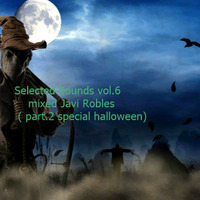 Selected Sounds vol.6 mixed Javi Robles ( part.2 special halloween) by Vi Te