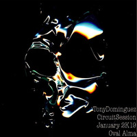 Tony Dominguez - Circuit Session (January 2K19 Oval Alma Part I) by Vi Te