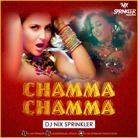 CHAMMA CHAMMA (DJ NIX SPRINKLER) by DJ NIX SPRINKLER