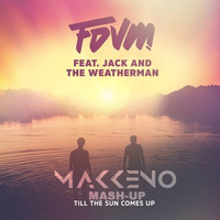 Fdvm & Jack, The Weatherman x Mister Alive - Till The Sun Comes Up (Makkeno Mash-up) by Dmitriy Makkeno