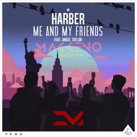 Harber feat. Angel Taylor vs. Mikis - Me And My Friends (Makkeno Mash-Up) by Dmitriy Makkeno