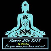 House Mix 2018 For Your Mind Your Body And Soul By @nnibas by @nnibas