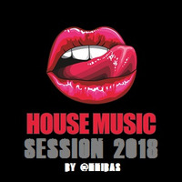 House Music Session 2018 By @nnibas by @nnibas